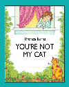 You're Not My Cat!